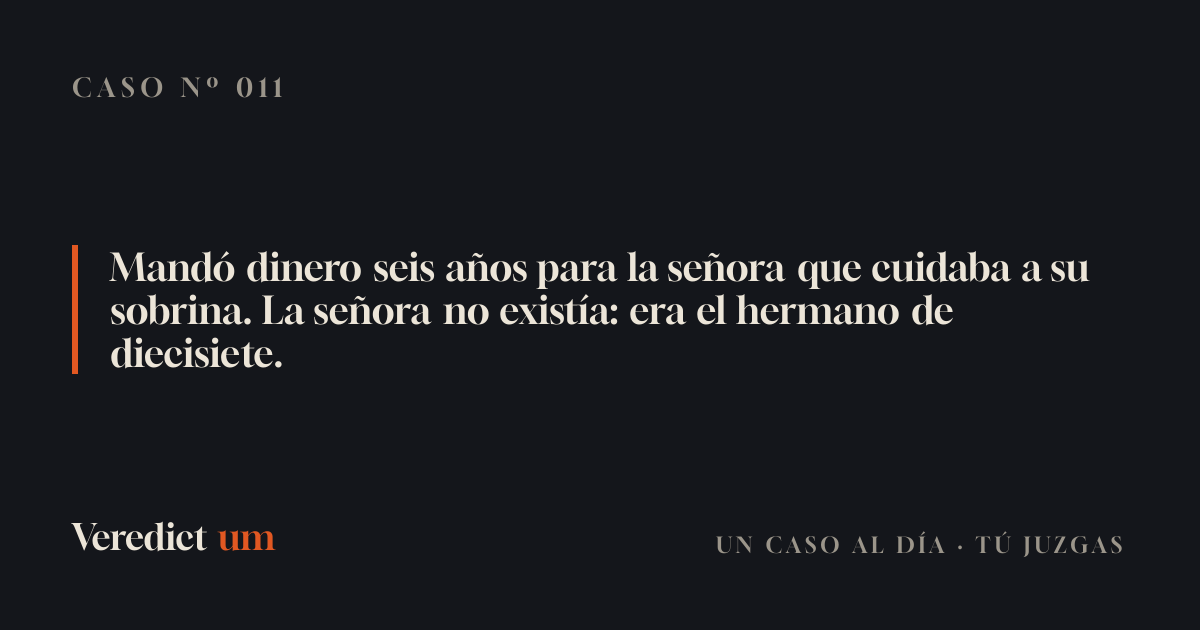 Mandó dinero seis años para la señora que cuidaba a su sobrina. La señora no existía: era el hermano de diecisiete.