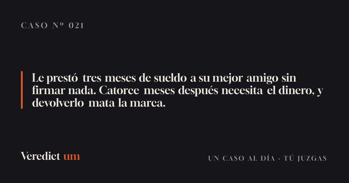 Le prestó tres meses de sueldo a su mejor amigo sin firmar nada. Catorce meses después necesita el dinero, y devolverlo mata la marca.