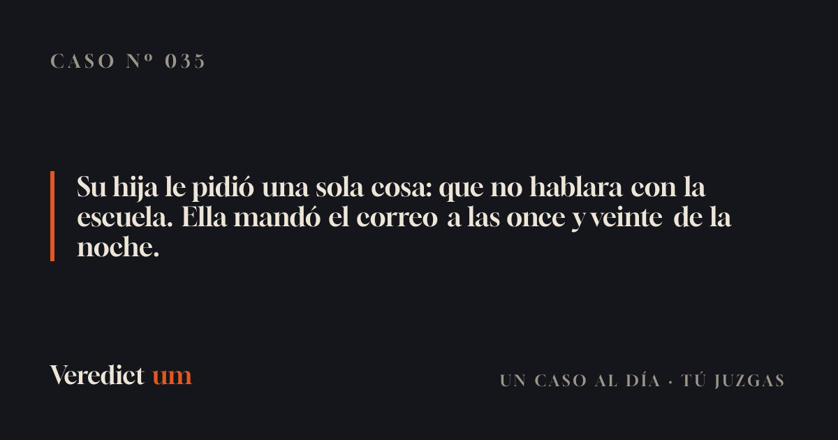 Su hija le pidió una sola cosa: que no hablara con la escuela. Ella mandó el correo a las once y veinte de la noche.