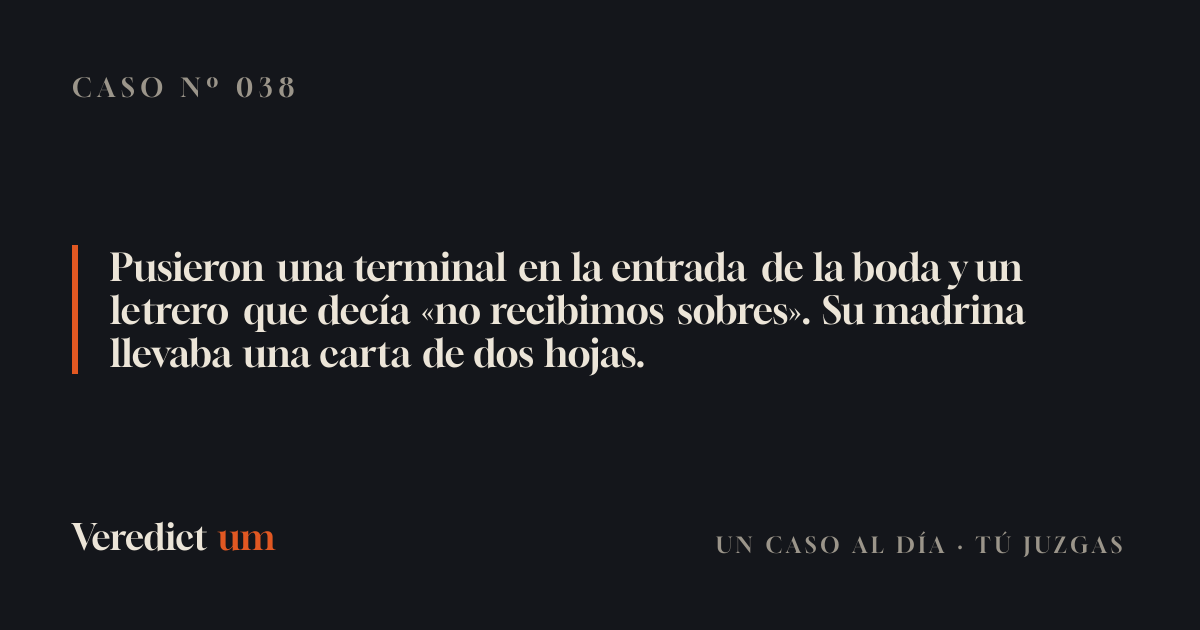 Pusieron una terminal en la entrada de la boda y un letrero que decía «no recibimos sobres». Su madrina llevaba una carta de dos hojas.