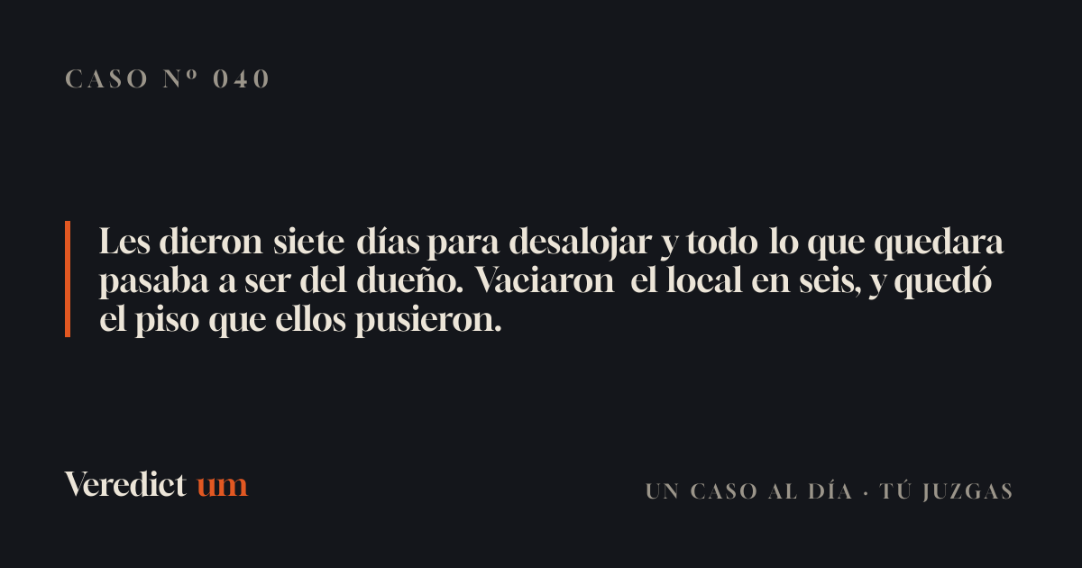 Les dieron siete días para desalojar y todo lo que quedara pasaba a ser del dueño. Vaciaron el local en seis, y quedó el piso que ellos pusieron.