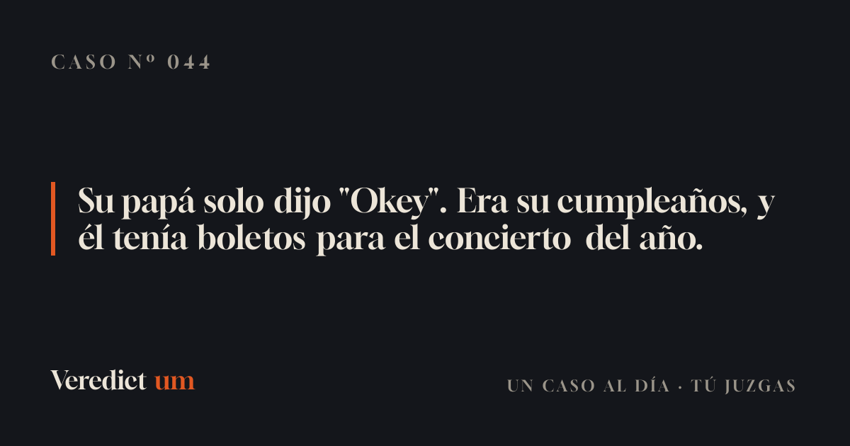 Su papá solo dijo "Okey". Era su cumpleaños, y él tenía boletos para el concierto del año.